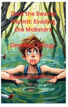 zook the swamp hermit: evading the mobsters omnibus trilogy (ebook)-maxwell hoffman-9798224928705