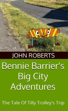 bennie barriers big city adventures; the tale of tilly trolleys trip (ebook)-john roberts-9798227734105
