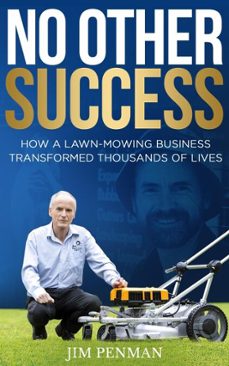 no other success: how a lawn-mowing business transformed thousands of lives (ebook)-jim penman-9798227825605