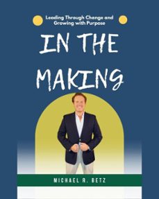 in the making (ebook)-michael r betz-9798227828705