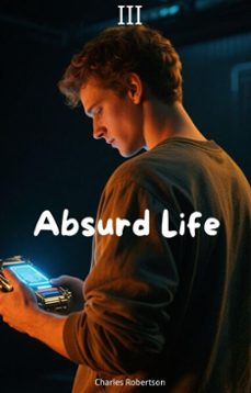 absurd life (ebook)-charles robertson-9798230000105