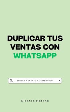 duplicar tus ventas con whatsapp (ebook)-ricardo moreno-9798230214205