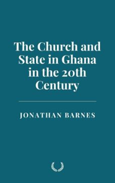the church and state in ghana in the 20th century (ebook)-jonathan barnes-9798230941705