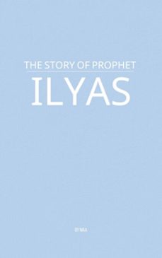 the story of prophet ilyas-9798231066605