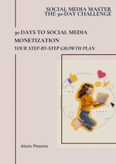 30 days to social media monetization (ebook)-alexis phoenix-9798231199105
