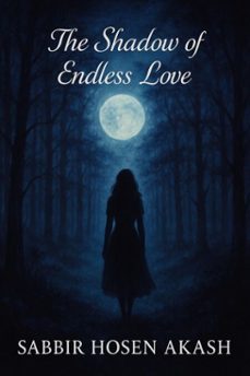 the shadow of endless love (ebook)-sabbir hosen akash-9798231761005