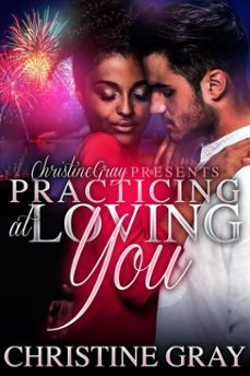 practicing at loving you (ebook)-christine gray-9798232663605