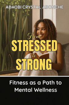 from stressed to strong : fitness as a path to mental wellness (ebook)-adaobi crystal abonche-9798232726805