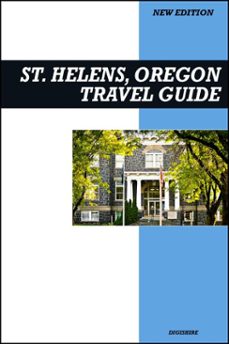 st. helens, oregon travel guide 2026 edition: riverfront views, movie landmarks, and small-town festivals (ebook)-9798232760205