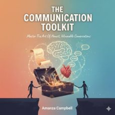 the communication toolkit: master the art of honest, vulnerable conversations (ebook)-amanza campbell-9798232783105
