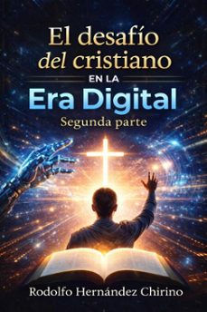 el desafio del cristiano en la era digital segunda parte (ebook)-rodolfo hernández chirino-9798233860805