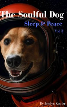 the soulful dog: sleep &amp; peace vol 3 (ebook)-jocelyn kessler-9798233941405