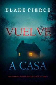 vuelve a casa (una novela de suspense de kate valentinelibro 1) (ebook)-blake pierce-9798341557505