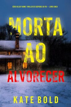 morta ao alvorecer (serie kelsey hawk: thriller de suspense do fbi  livro cinco) (ebook)-kate bold-9798341577305