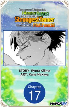 born with the weakest job, i worked my hardest to become the strongest tamer with the weakest skill: fist punch! @017 (ebook)-ryuta kijima-kana nakaya-9798893719505