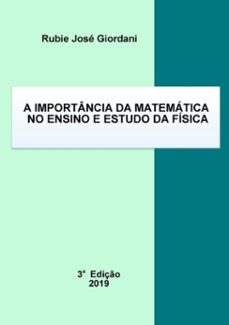 a importancia da matematica no ensino e estudo da fisica (ebook)-rubie josé giordani-3410001547515