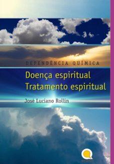 drug  addiction spiritual illness spiritual treatment (ebook)-josé luciano rollin-3410007715215