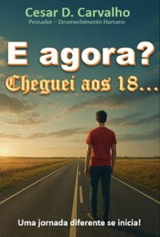 e agora? cheguei aos 18... (ebook)-cesar d. carvalho-3410008706915