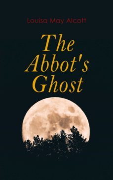 the abbot's ghost (ebook)-louisa may alcott-4057664557315