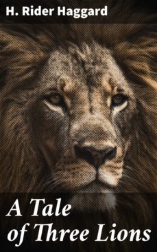 a tale of three lions (ebook)-h. rider haggard-4057664625915