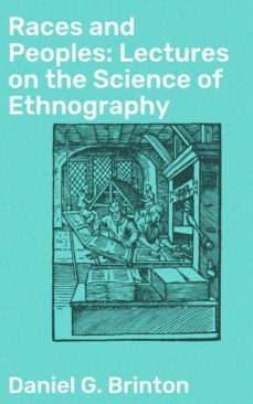 races and peoples: lectures on the science of ethnography (ebook)-daniel g. brinton-4057664633415