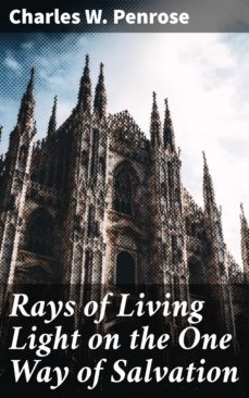 rays of living light on the one way of salvation (ebook)-charles w. penrose-4064066138615
