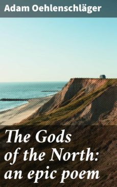 the gods of the north: an epic poem (ebook)-adam oehlenschlager-4064066201715