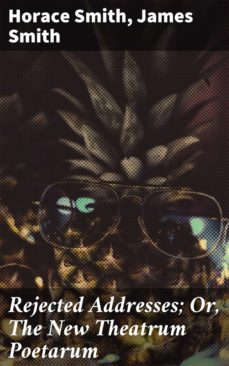 rejected addresses; or, the new theatrum poetarum (ebook)-horace smith-james smith-4064066236915
