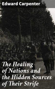 the healing of nations and the hidden sources of their strife (ebook)-edward carpenter-4064066245115