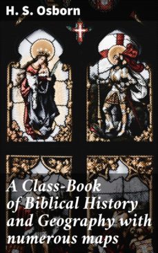 a class-book of biblical history and geography with numerous maps (ebook)-h. s. osborn-4064066247515