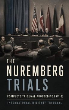 the nuremberg trials: complete tribunal proceedings (v. 6) (ebook)-4064066309015