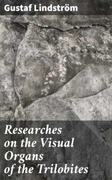 researches on the visual organs of the trilobites (ebook)-gustaf lindstrom-4064066419615