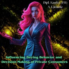influencing buying behavior and decision-making of private consumers (audiolibro)-arthur lammle-4070169344815