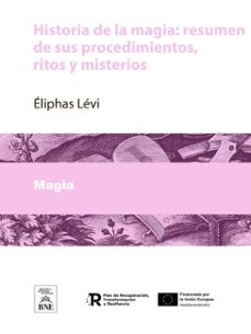 historia de la magia : resumen de sus procedimientos, ritos y misterios (ebook)-eliphas levi-4099995482515