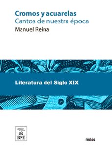 cromos y acuarelas (cantos de nuestra epoca) (ebook)-manuel reina-4099995488715