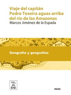 viaje del capitan pedro texeira aguas arriba del rio de las amazonas (1638-1639) (ebook)-marcos jiménez de la espada-4099995489415