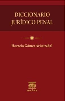 diccionario juridico penal (ebook)-horacio gómez aristizábal-4099995591415