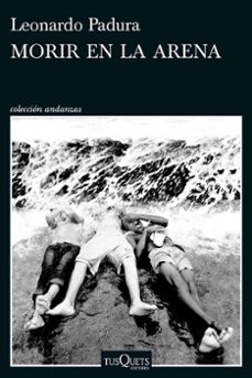 morir en la arena (ejemplar firmado por el autor)-leonardo padura-8432715191315