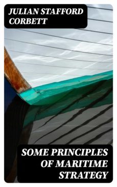 some principles of maritime strategy (ebook)-julian stafford corbett-8596547010715