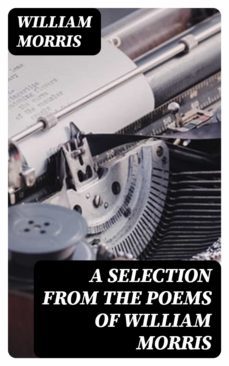 a selection from the poems of william morris (ebook)-william morris-8596547360315