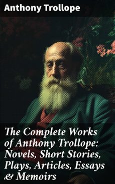 the complete works of anthony trollope: novels, short stories, plays, articles, essays &amp; memoirs (ebook)-anthony trollope-8596547679615
