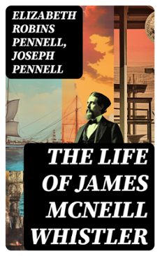 the life of james mcneill whistler (ebook)-elizabeth robins pennell-joseph pennell-8596547719915