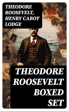 -theodore roosevelt-henry cabot lodge-8596547723615