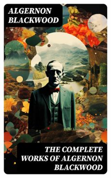 the complete works of algernon blackwood (ebook)-algernon blackwood-8596547731115