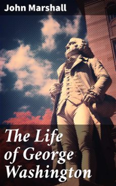 the life of george washington (ebook)-john marshall-8596547779315