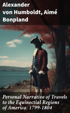 personal narrative of travels to the equinoctial regions of america: 1799-1804 (ebook)-alexander von humboldt-aime bonpland-8596547786115