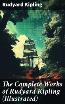the complete works of rudyard kipling (illustrated) (ebook)-rudyard kipling-8596547804215