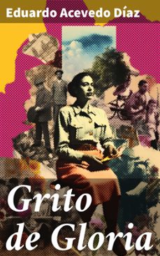 grito de gloria (ebook)-eduardo acevedo díaz-8596547821915