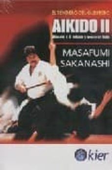 aikido ii. vencete a ti mismo y venceras todo: el sendero del guerrero-masafumi sakanashi-9789501755213