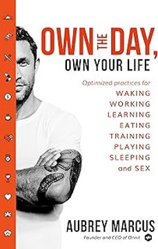 own the day, own your life: optimised practices for waking, working, learning, eating, training, playing, sleeping and sex-9780008286415